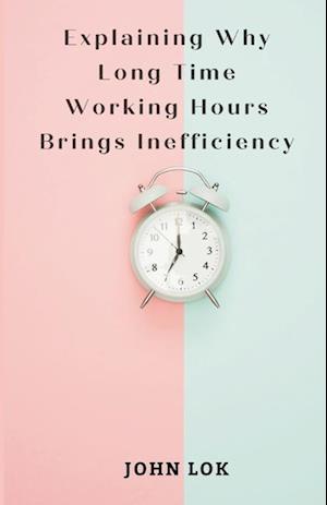 Explaining Why Long Time Working Hours