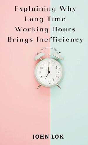 Explaining Why Long Time Working Hours