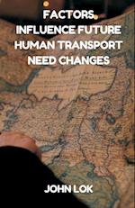 Factors Influence Future Human Transport Need Changes 