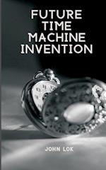 Future Time Machine Invention 