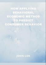 How Applying Behavioral Economic Method To 