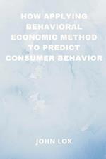 How Applying Behavioral Economic Method To 