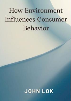 How Environment Influences Consumer Behavior