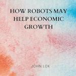 How Robots May Help Economic Growth 