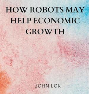 How Robots May Help Economic Growth