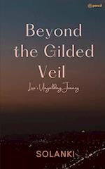 Beyond the Gilded Veil Love's Resilient Journey