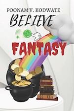 Believe on fantacy 