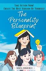 The Personality Blueprint: Take action Now! Create The Best Version Of Yourself 