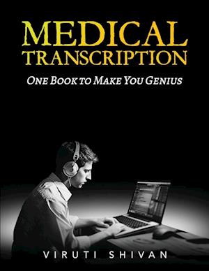 MEDICAL TRANSCRIPTION - One Book To Make You Genius