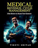 MEDICAL REVENUE CYCLE MANAGEMENT - One Book To Make You Genius 