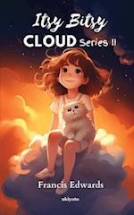 Itsy Bitsy Cloud Series II