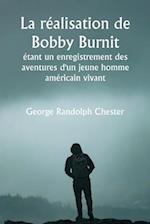 La réalisation de Bobby Burnit étant un enregistrement des aventures d'un jeune homme américain vivant