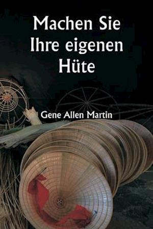 Machen Sie Ihre eigenen Hüte