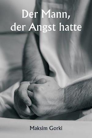 Der Mann, der Angst hatte