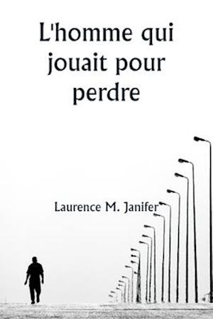 L'homme qui jouait pour perdre