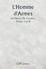 L'Homme d'Armes ou Henry De Cerons . Tomes I et II