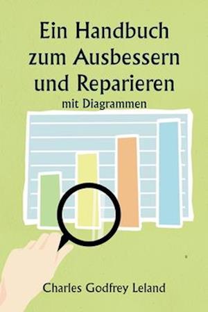 Ein Handbuch zum Ausbessern und Reparieren mit Diagrammen