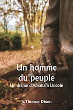 Un homme du peuple Un drame d'Abraham Lincoln