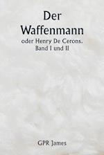 Der Waffenmann oder Henry De Cerons . Band I und II