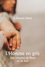 L'Homme en gris  Une romance du Nord et du Sud