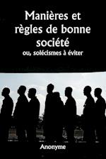 Manières et règles de bonne société  ou, solécismes à éviter