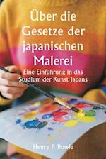 Über die Gesetze der japanischen Malerei Eine Einführung in das Studium der Kunst Japans