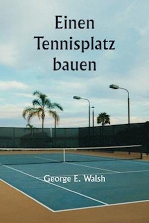 Einen Tennisplatz bauen