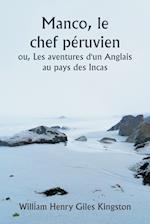 Manco, le chef péruvien  ou, Les aventures d'un Anglais au pays des Incas