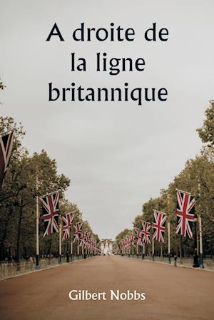 A droite de la ligne britannique