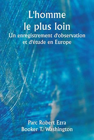 L'homme le plus loin  Un enregistrement d'observation et d'étude en Europe