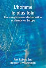 L'homme le plus loin  Un enregistrement d'observation et d'étude en Europe