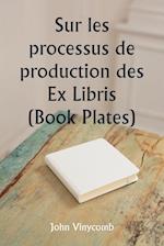 Sur les processus de production des Ex Libris (Book Plates)
