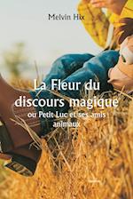 La Fleur du discours magique ou Petit Luc et ses amis animaux