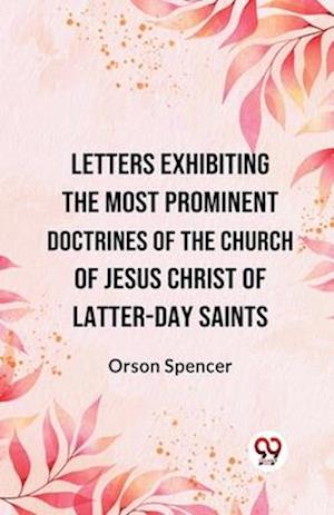 Letters Exhibiting the Most Prominent Doctrines of the Church of Jesus Christ of Latter-Day Saints