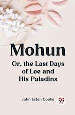 Mohun Or, the Last Days of Lee and His Paladins