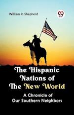 The Hispanic Nations of the New World A CHRONICLE OF OUR SOUTHERN NEIGHBORS