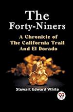The Forty-Niners A CHRONICLE OF THE CALIFORNIA TRAIL AND EL DORADO