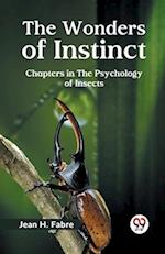 The Wonders of Instinct Chapters in the Psychology of Insects