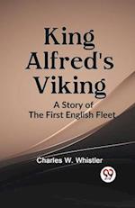 KING ALFRED'S VIKING A Story of the First English Fleet