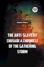 The Anti-Slavery Crusade A CHRONICLE OF THE GATHERING STORM 