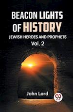 BEACON LIGHTS OF HISTORY Vol.-2 JEWISH HEROES AND PROPHETS