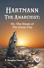 Hartmann the Anarchist; Or, the Doom of the Great City