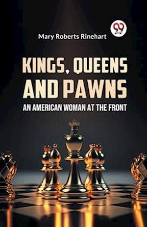 Kings, Queens And Pawns An American Woman at the Front