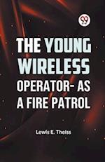 The Young Wireless Operator-As a Fire Patrol