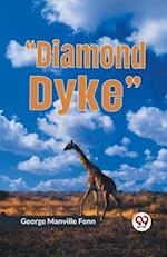 "Diamond Dyke" 