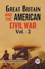 Great Britain and the American Civil War Vol. -2 