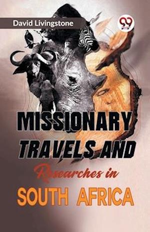 Missionary Travels and Researches in South Africa