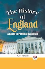 THE HISTORY OF ENGLAND A STUDY IN POLITICAL EVOLUTION 