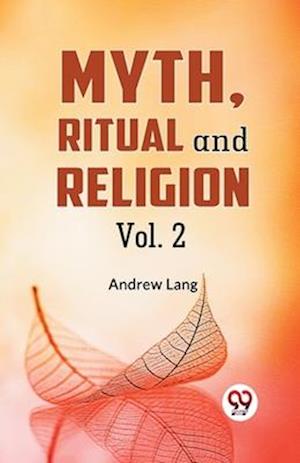 Myth, Ritual and Religion Vol. 2
