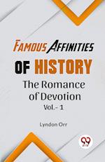 "FAMOUS AFFINITIES OF HISTORY THE ROMANCE OF DEVOTION VOL.-1"